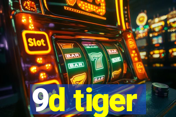 9d tiger